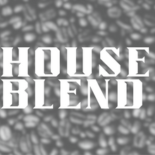 Load image into Gallery viewer, House Blend
