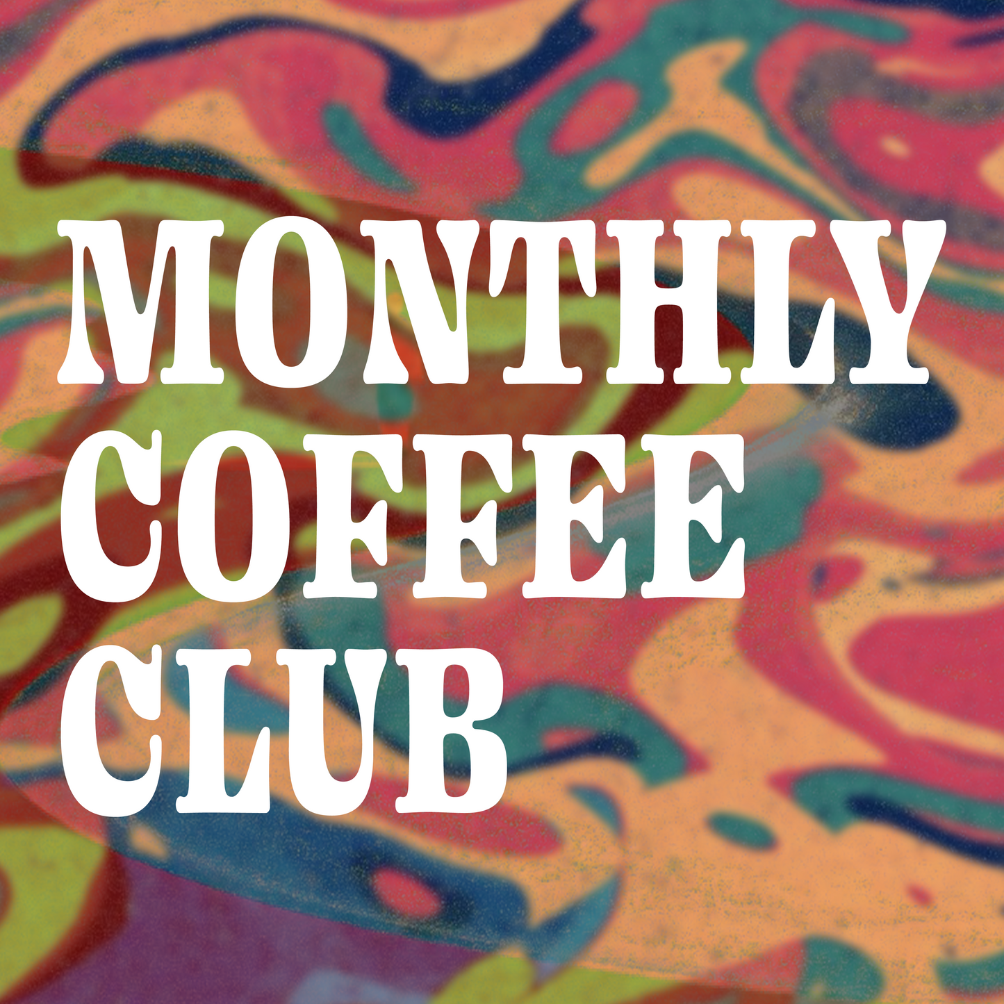 MONTHLY COFFEE CLUB
